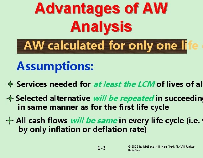 Advantages of AW Analysis AW calculated for only one life c Assumptions: Services needed Advantages of AW Analysis AW calculated for only one life c Assumptions: Services needed