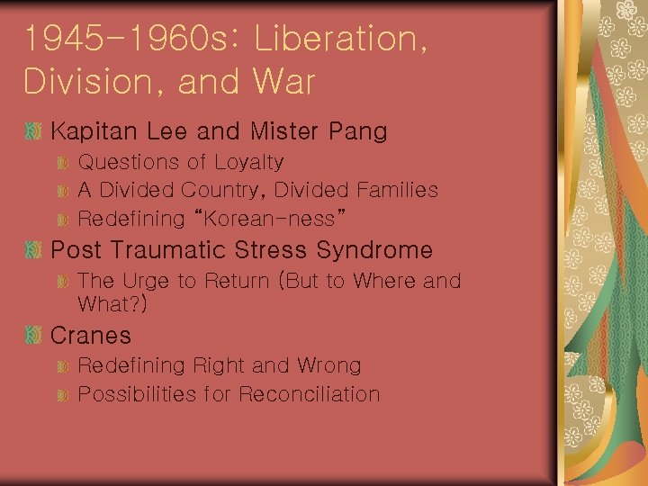 1945 -1960 s: Liberation, Division, and War Kapitan Lee and Mister Pang Questions of