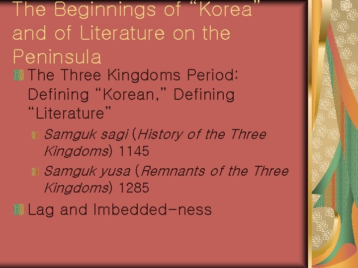 The Beginnings of “Korea” and of Literature on the Peninsula The Three Kingdoms Period: