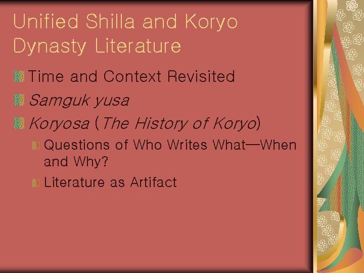Unified Shilla and Koryo Dynasty Literature Time and Context Revisited Samguk yusa Koryosa (The