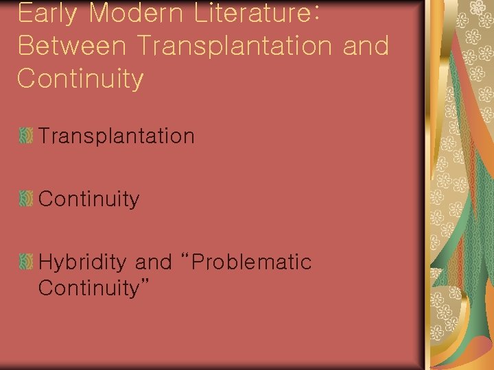 Early Modern Literature: Between Transplantation and Continuity Transplantation Continuity Hybridity and “Problematic Continuity” 