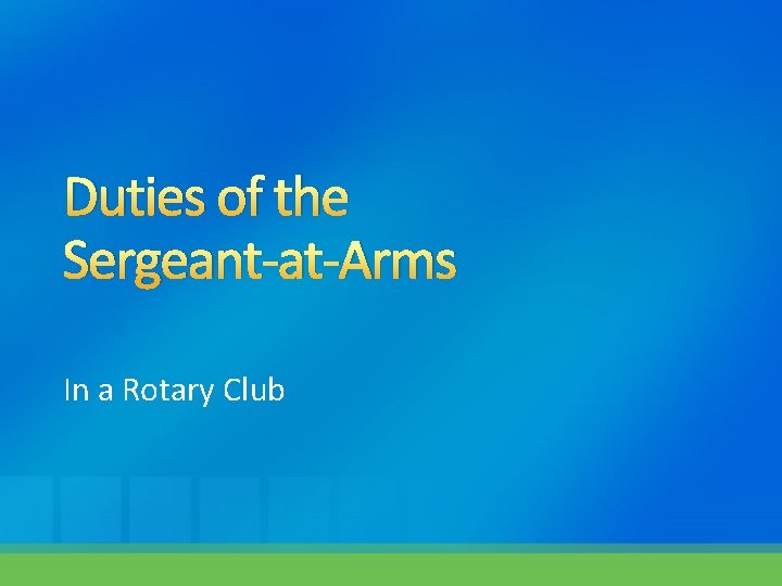 Duties of the Sergeant-at-Arms In a Rotary Club 