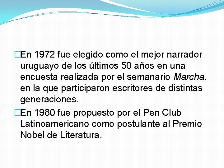 �En 1972 fue elegido como el mejor narrador uruguayo de los últimos 50 años