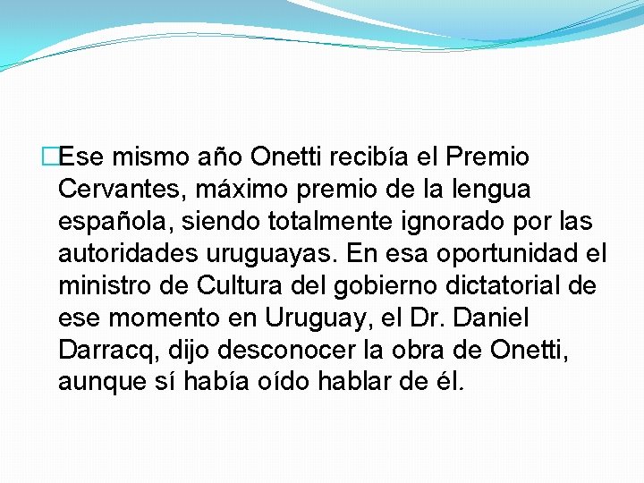 �Ese mismo año Onetti recibía el Premio Cervantes, máximo premio de la lengua española,