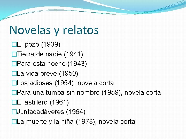 Novelas y relatos �El pozo (1939) �Tierra de nadie (1941) �Para esta noche (1943)