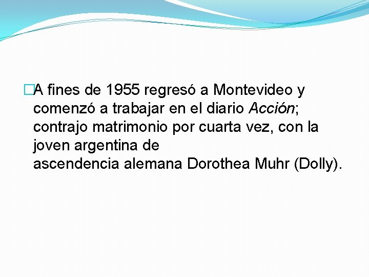 �A fines de 1955 regresó a Montevideo y comenzó a trabajar en el diario