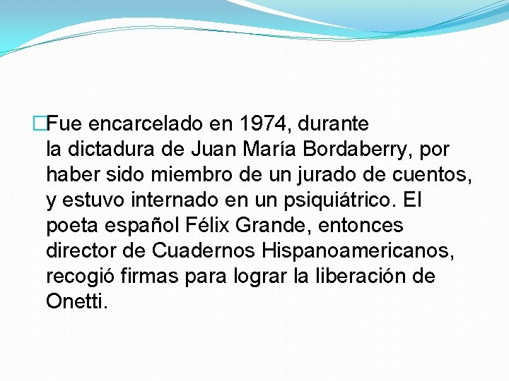 �Fue encarcelado en 1974, durante la dictadura de Juan María Bordaberry, por haber sido