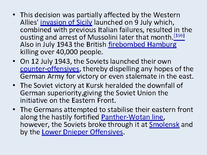  • This decision was partially affected by the Western Allies' invasion of Sicily