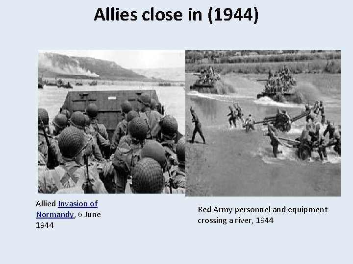 Allies close in (1944) Allied Invasion of Normandy, 6 June 1944 Red Army personnel