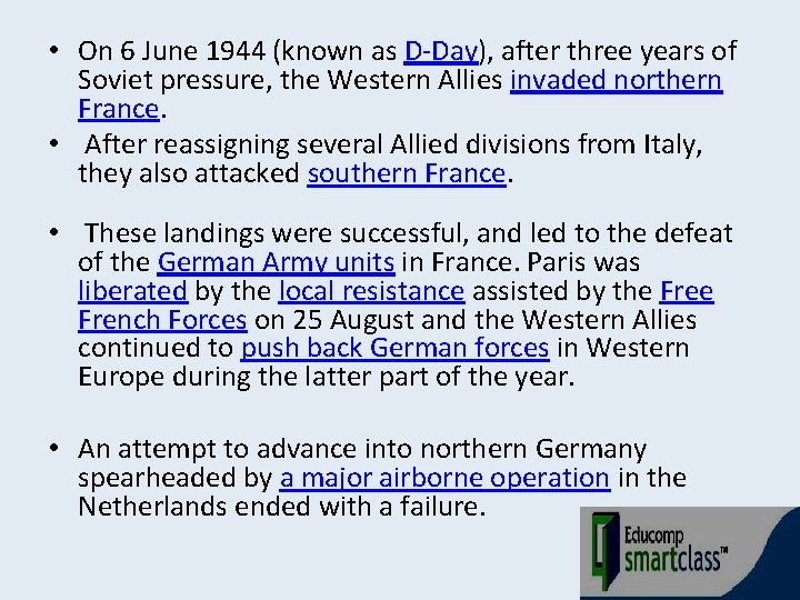  • On 6 June 1944 (known as D-Day), after three years of Soviet