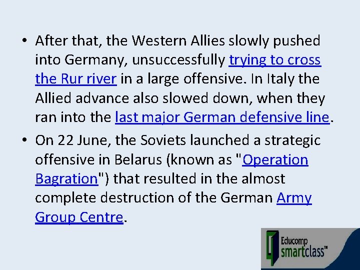  • After that, the Western Allies slowly pushed into Germany, unsuccessfully trying to