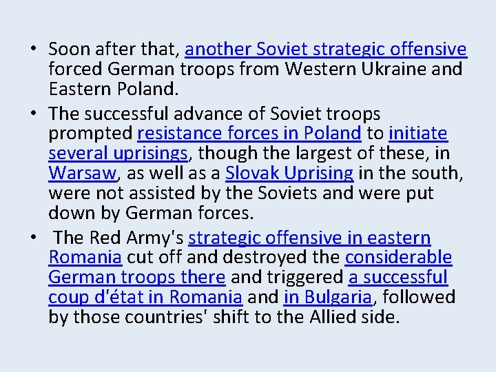  • Soon after that, another Soviet strategic offensive forced German troops from Western