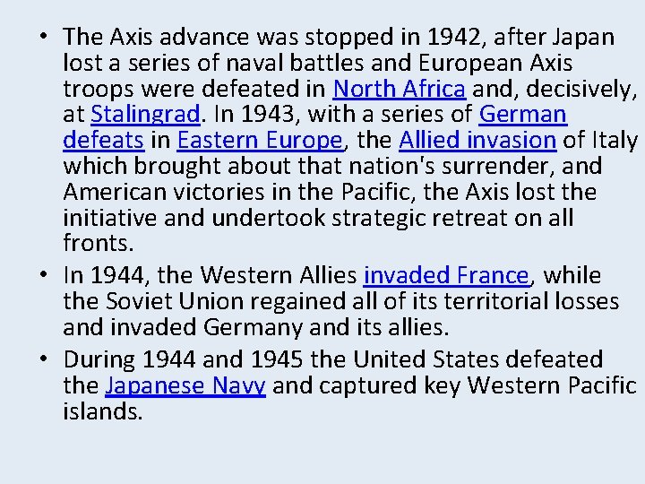  • The Axis advance was stopped in 1942, after Japan lost a series