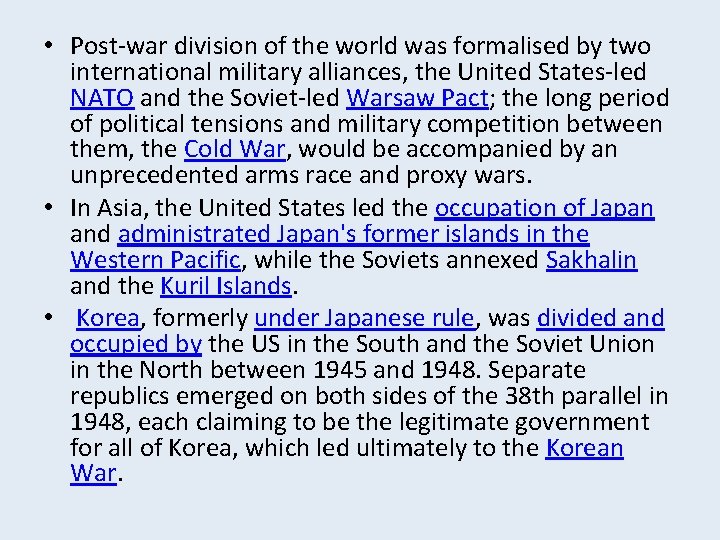  • Post-war division of the world was formalised by two international military alliances,