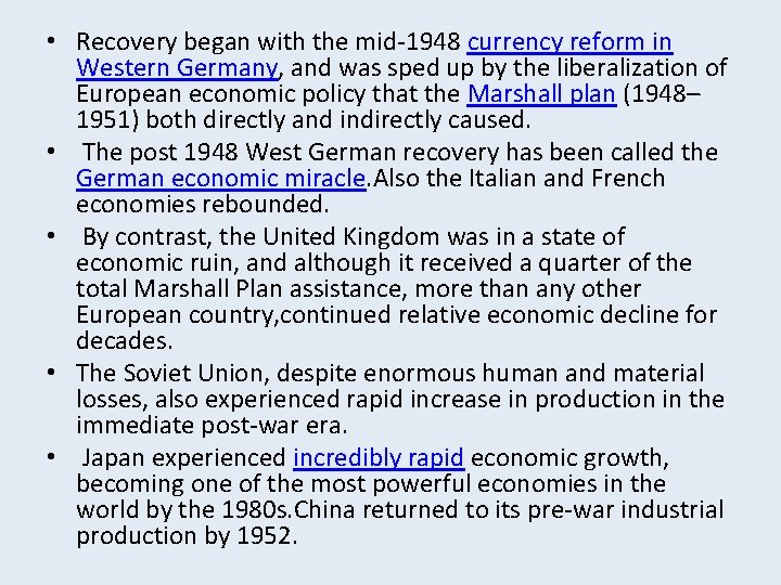  • Recovery began with the mid-1948 currency reform in Western Germany, and was