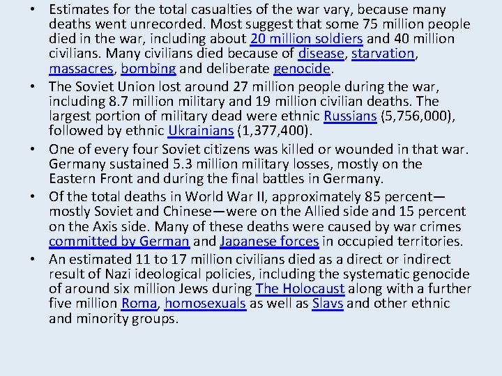  • Estimates for the total casualties of the war vary, because many deaths