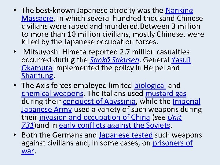  • The best-known Japanese atrocity was the Nanking Massacre, in which several hundred