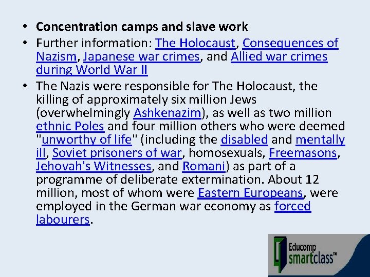  • Concentration camps and slave work • Further information: The Holocaust, Consequences of