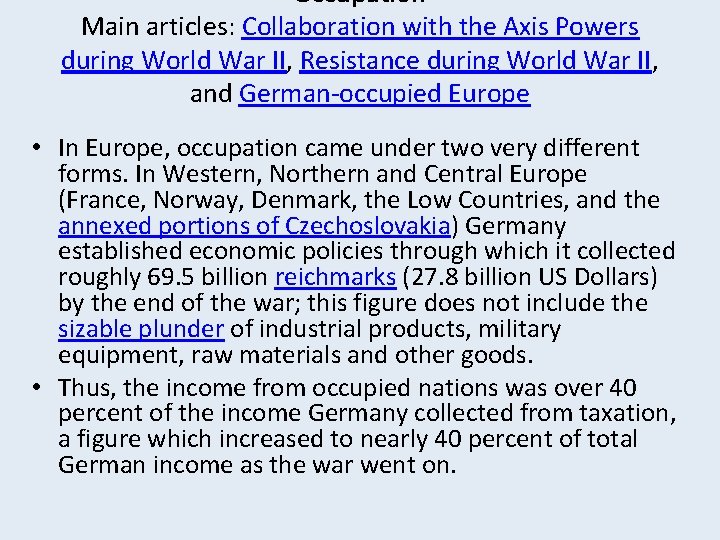 Occupation Main articles: Collaboration with the Axis Powers during World War II, Resistance during
