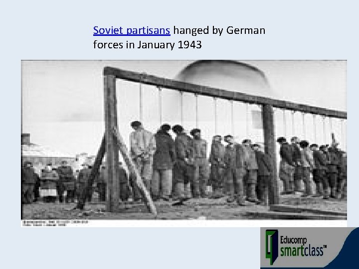 Soviet partisans hanged by German forces in January 1943 