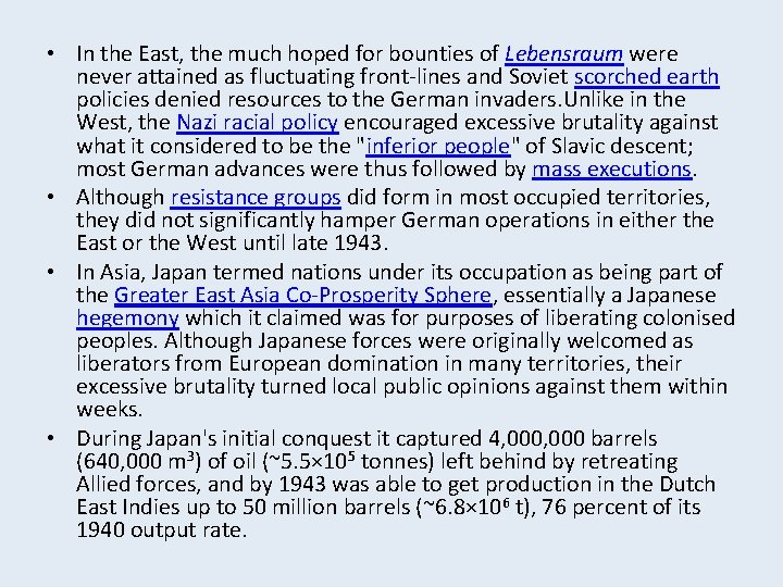  • In the East, the much hoped for bounties of Lebensraum were never