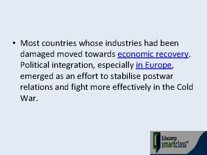  • Most countries whose industries had been damaged moved towards economic recovery. Political