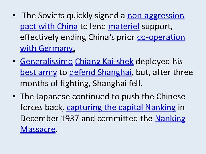  • The Soviets quickly signed a non-aggression pact with China to lend materiel