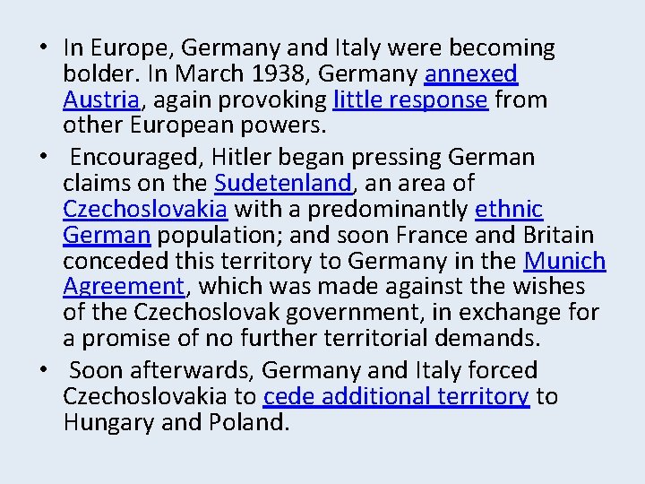  • In Europe, Germany and Italy were becoming bolder. In March 1938, Germany