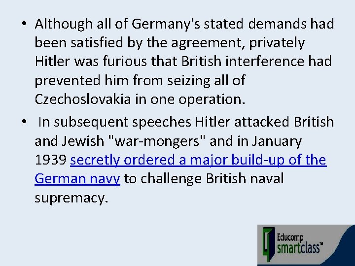  • Although all of Germany's stated demands had been satisfied by the agreement,