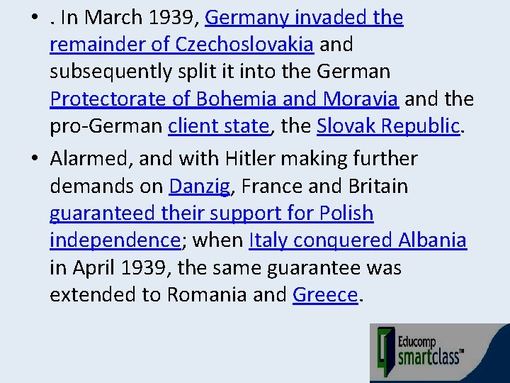  • . In March 1939, Germany invaded the remainder of Czechoslovakia and subsequently