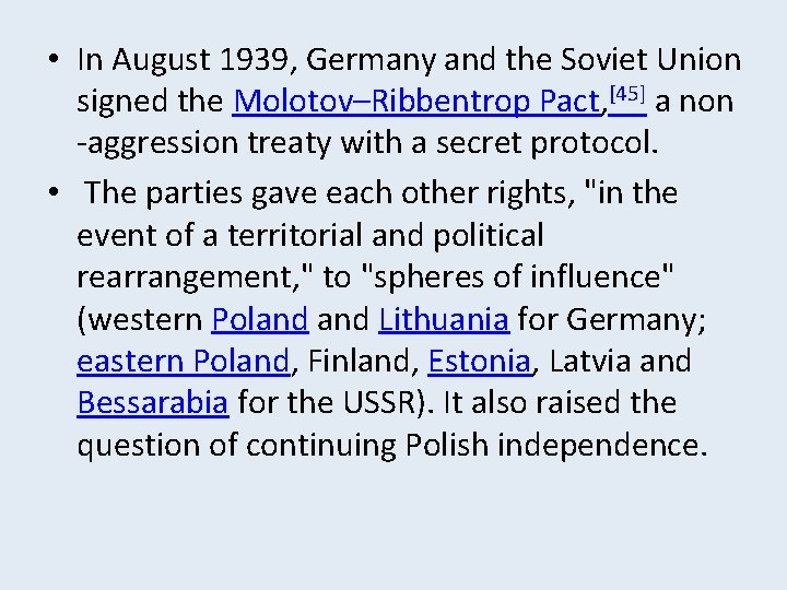  • In August 1939, Germany and the Soviet Union signed the Molotov–Ribbentrop Pact,