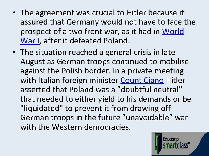  • The agreement was crucial to Hitler because it assured that Germany would