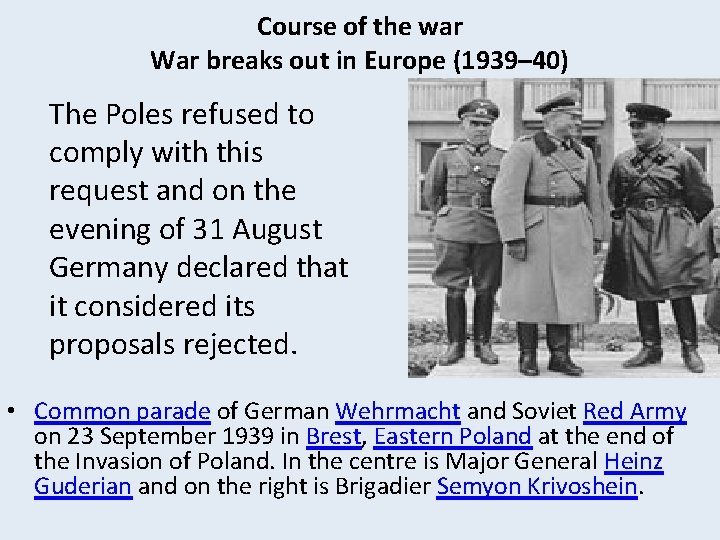 Course of the war War breaks out in Europe (1939– 40) The Poles refused