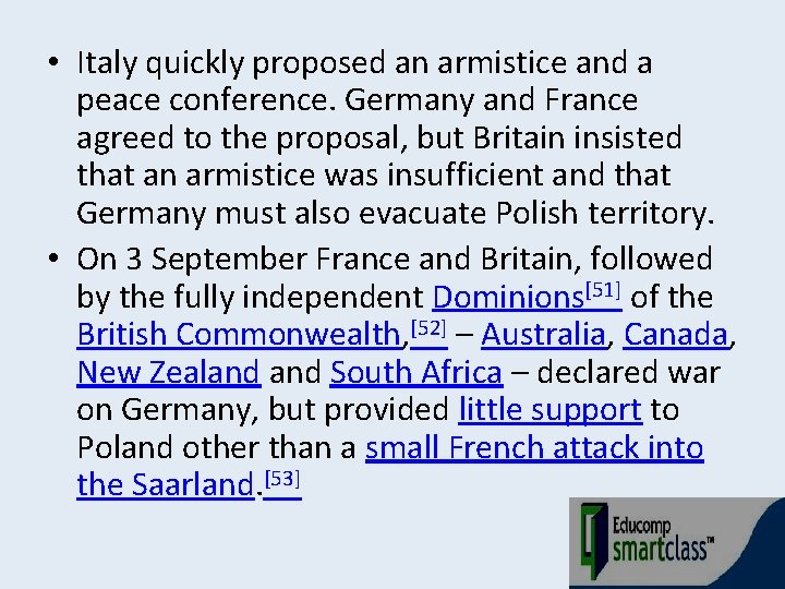  • Italy quickly proposed an armistice and a peace conference. Germany and France