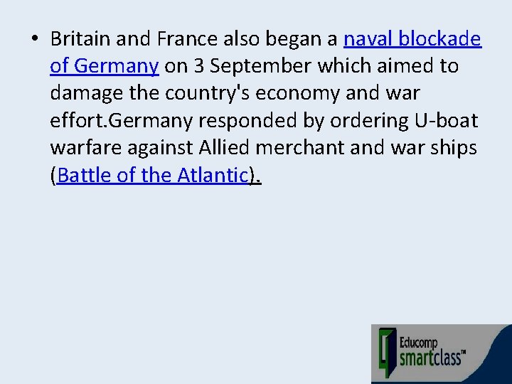  • Britain and France also began a naval blockade of Germany on 3