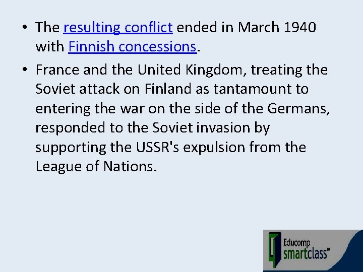  • The resulting conflict ended in March 1940 with Finnish concessions. • France