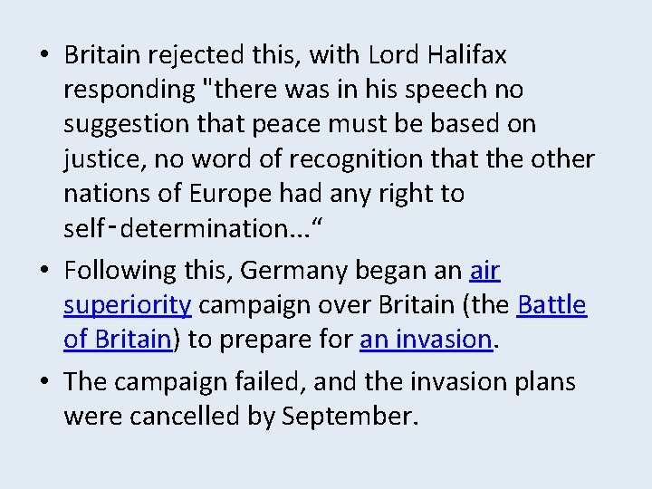  • Britain rejected this, with Lord Halifax responding "there was in his speech