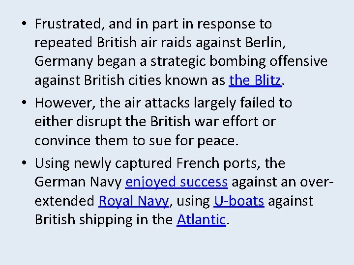  • Frustrated, and in part in response to repeated British air raids against