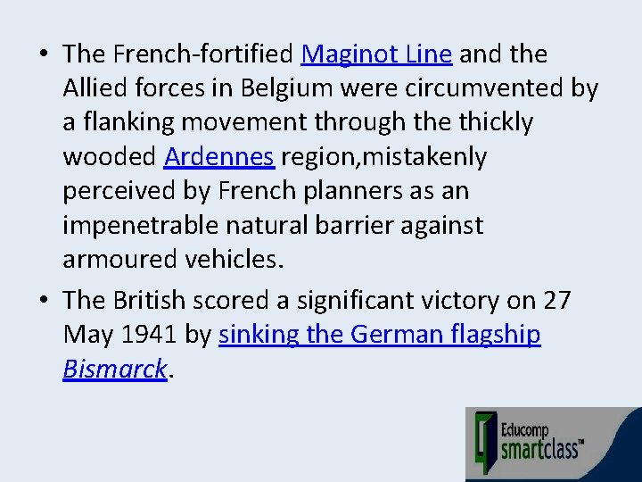  • The French-fortified Maginot Line and the Allied forces in Belgium were circumvented