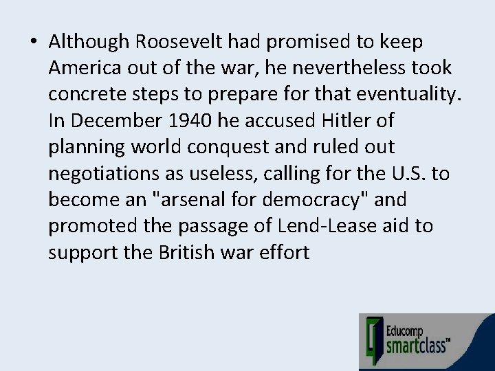  • Although Roosevelt had promised to keep America out of the war, he