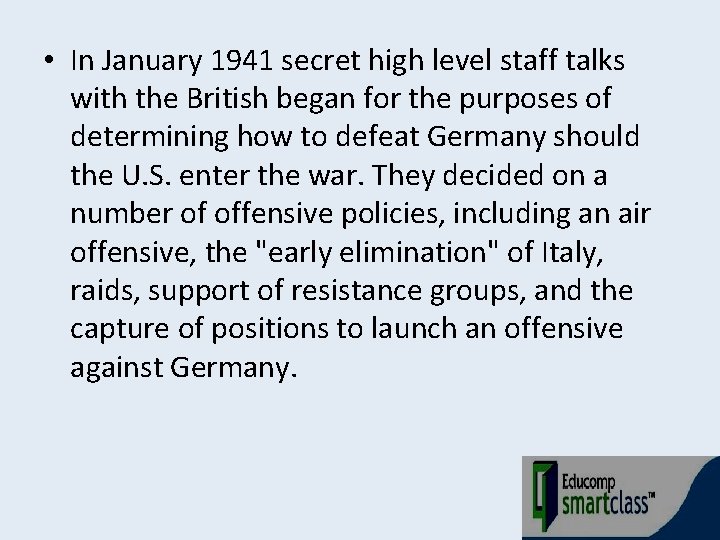  • In January 1941 secret high level staff talks with the British began