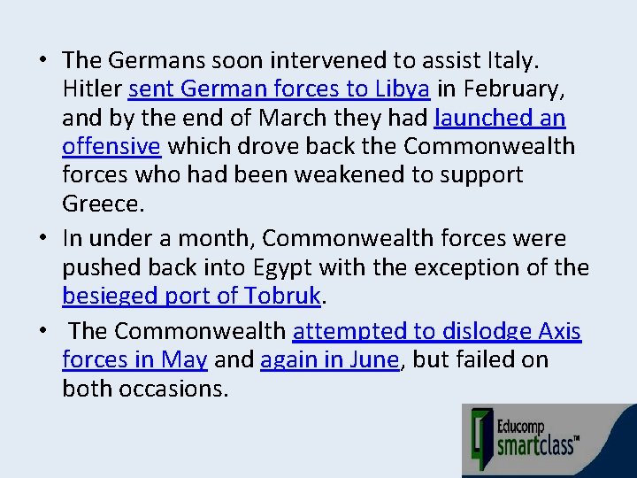  • The Germans soon intervened to assist Italy. Hitler sent German forces to