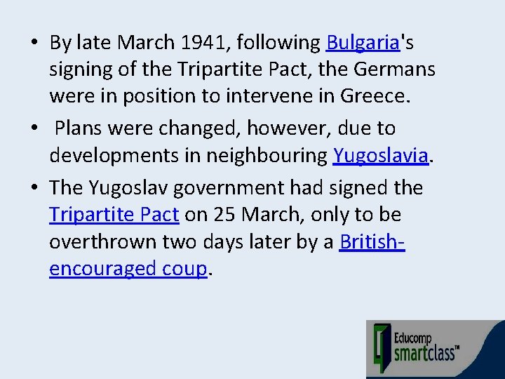  • By late March 1941, following Bulgaria's signing of the Tripartite Pact, the