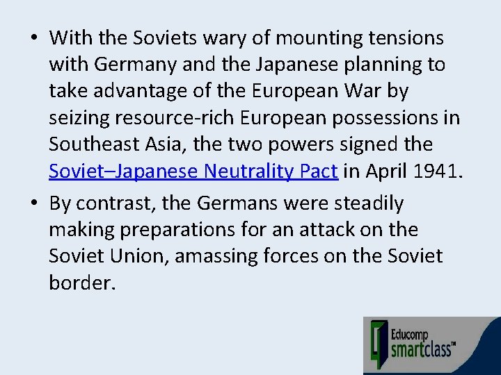  • With the Soviets wary of mounting tensions with Germany and the Japanese
