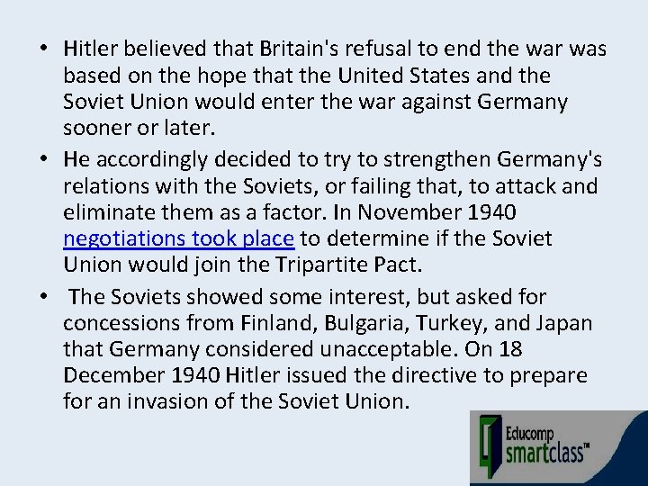  • Hitler believed that Britain's refusal to end the war was based on