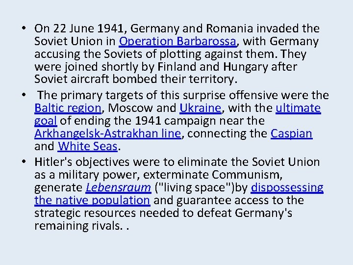  • On 22 June 1941, Germany and Romania invaded the Soviet Union in