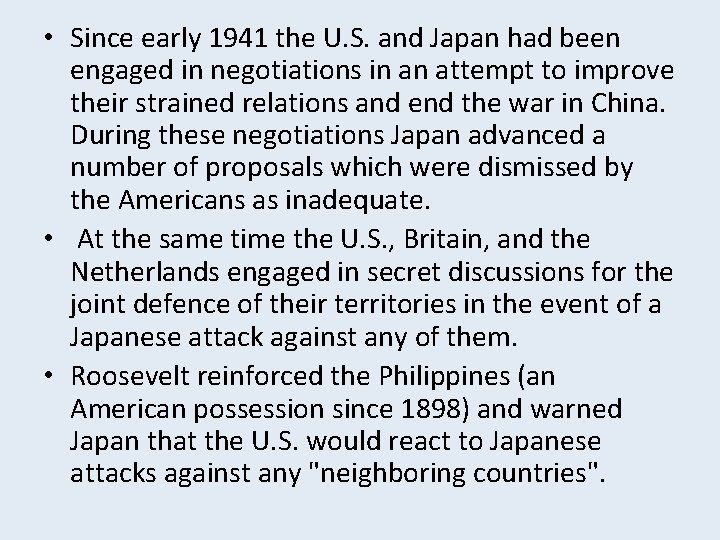  • Since early 1941 the U. S. and Japan had been engaged in
