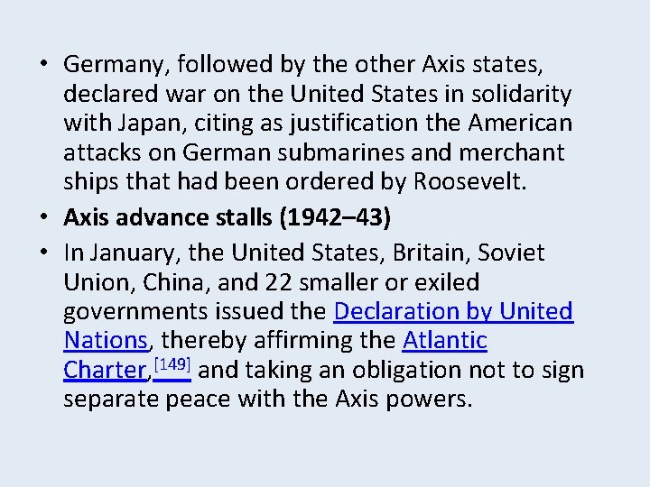  • Germany, followed by the other Axis states, declared war on the United