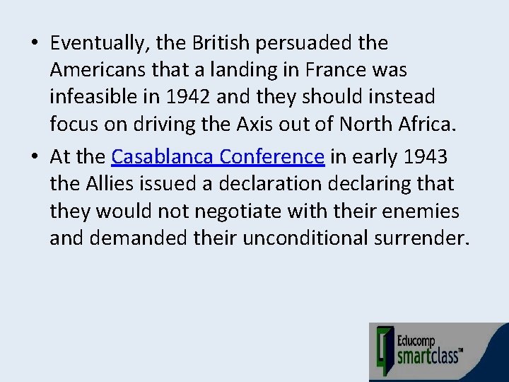  • Eventually, the British persuaded the Americans that a landing in France was