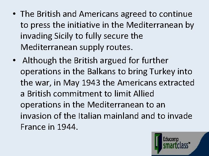  • The British and Americans agreed to continue to press the initiative in